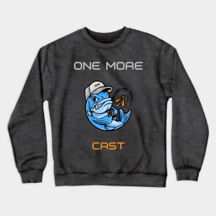 One More Cast - Fishing Gift Crewneck Sweatshirt